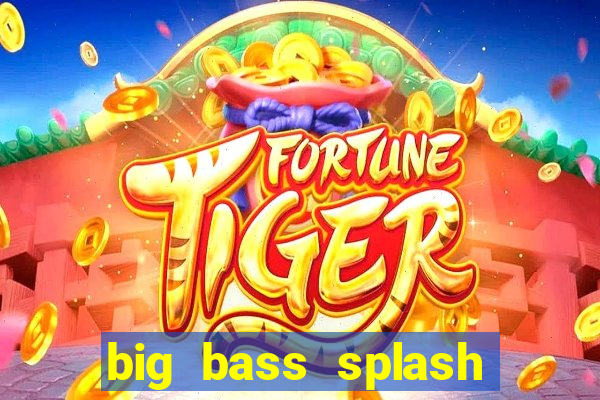 big bass splash demo betano